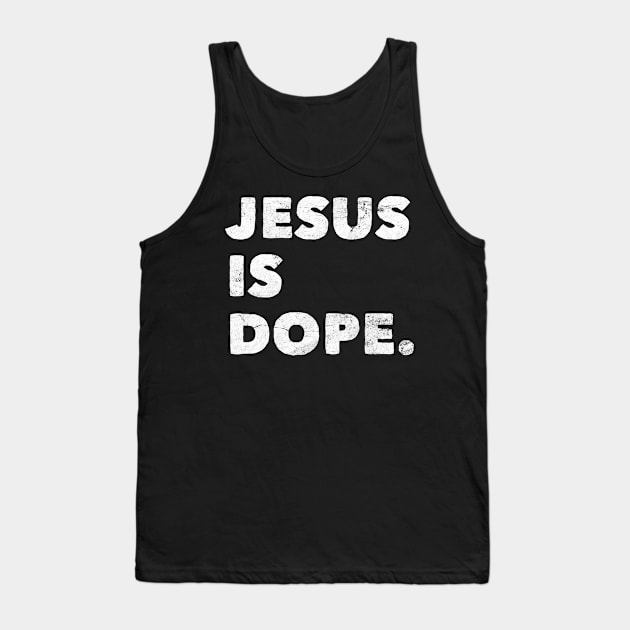Jesus is Dope Christian Faith Believer God Gift Tank Top by markz66